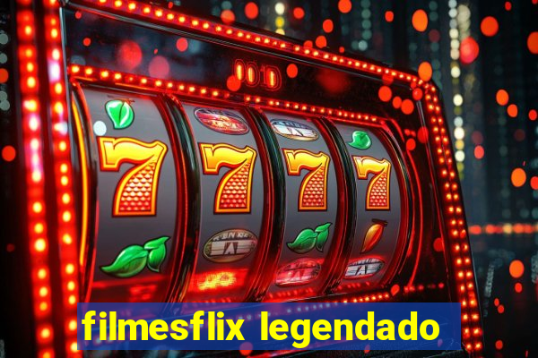 filmesflix legendado